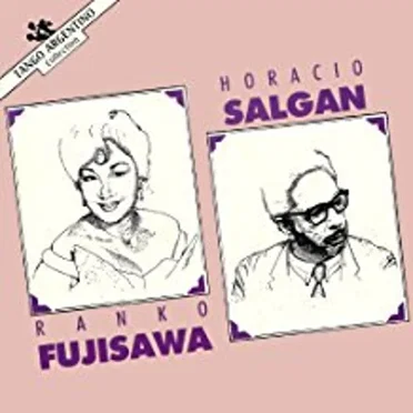 Horacio Salgan / Ranko Fujisawa