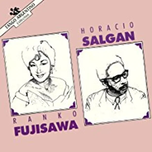 Horacio Salgan / Ranko Fujisawa