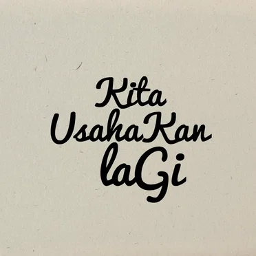 Kita Usahakan Lagi