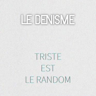 Triste est le random