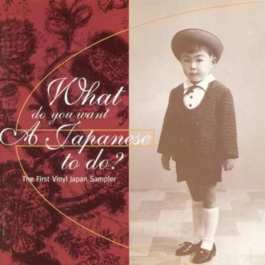 What Do You Want A Japanese To Do? by Various Artists - album cover