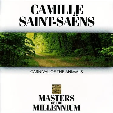 Masters of the Millennium: Camille Saint-Saëns: Carnival of the Animals