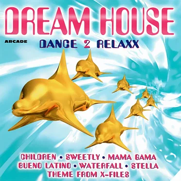 Dream House: Dance 2 Relaxx by Various Artists - album cover