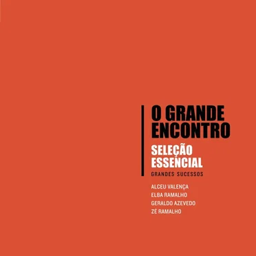 O Grande Encontro: Seleção essencial: Grandes sucessos