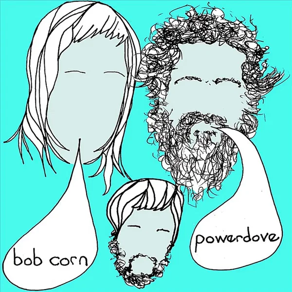 Bob Corn / Powerdove