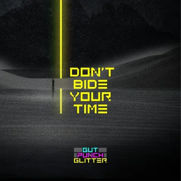 Don't Bide Your Time by Gut Punch Glitter - album cover