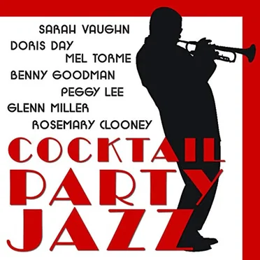 Cocktail Party Jazz: Doris Day, Sarah Vaughn, Rosemary Clooney, Glenn Miller, Benny Goodman, Mel Torme, Peggy Lee and More by Various Artists - album cover