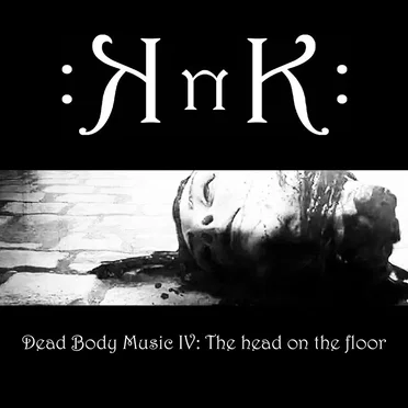 Dead Body Music IV: The Head on the Floor