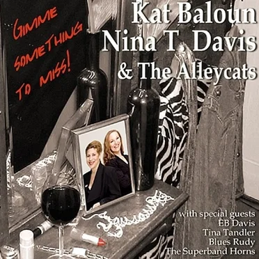 Gimme Something to Miss! by Kat Baloun, Nina T. Davis & The Alleycats - album cover
