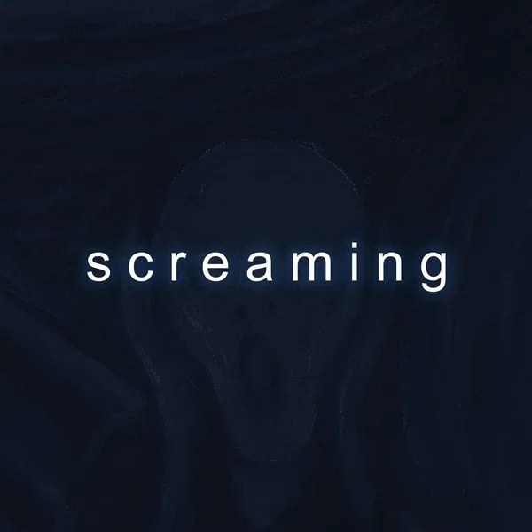 s c r e a m i n g