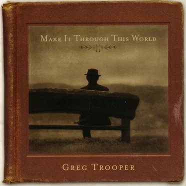 Make It Through This World by Greg Trooper - album cover