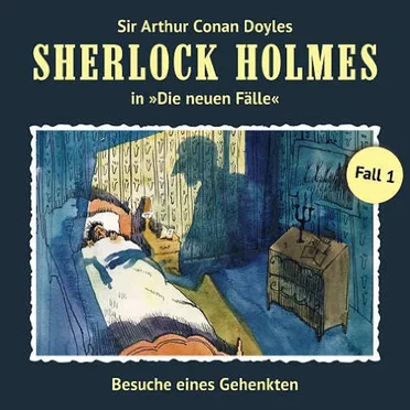 Sherlock Holmes: Die neuen Fälle - Fall 1: Besuche eines Gehenkten by Sir Arthur Conan Doyle - album cover