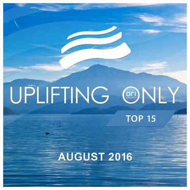 Uplifting Only: Top 15: August 2016 by Various Artists - album cover