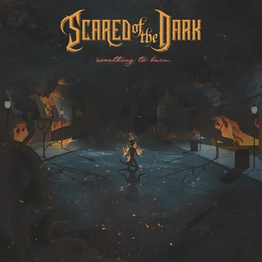 Something to Burn by Scared Of The Dark - album cover