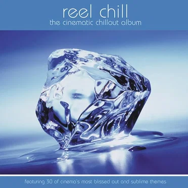 Reel Chill: The Cinematic Chillout Album