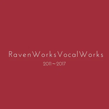 RAVEN WORKS VOCAL WORKS