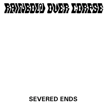 Severed Ends by RAINBOW OVER CORPSE - album cover