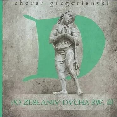 Chorał gregoriański. Po Zesłaniu Ducha Świętego III