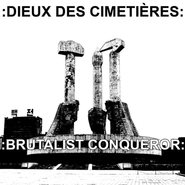 Brutalist Conqueror by :Dieux Des Cimetières: - album cover