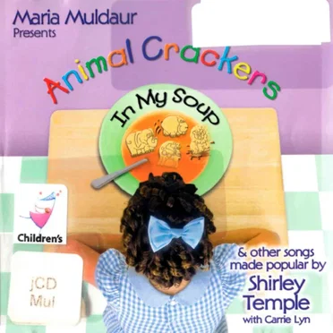 Animal Crackers in My Soup: Songs Made Popular by Shirley Temple