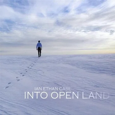 Into Open Land by Ian Ethan Case - album cover