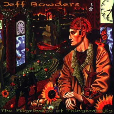 The Pilgrimage of Thingamuhjig by Jeff Bowders - album cover