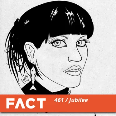 FACT Mix 461: Jubilee