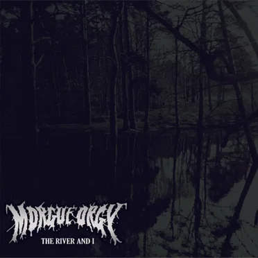 The River And I by Morgue Orgy - album cover
