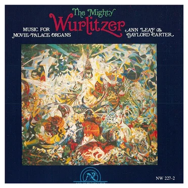 The Mighty Wurlitzer: Music For Movie-Palace Organs