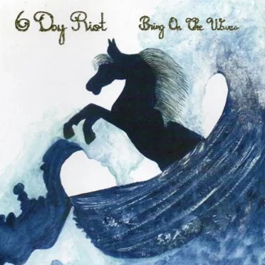 Bring On the Waves by 6 Day Riot - album cover