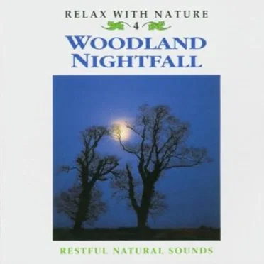 Relax With Nature, Volume 4: Woodland Nightfall by [nature sounds] - album cover
