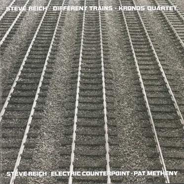 Different Trains / Electric Counterpoint