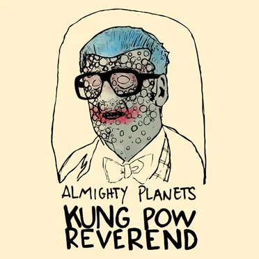 Kung Pow Reverend by Almighty Planets - album cover