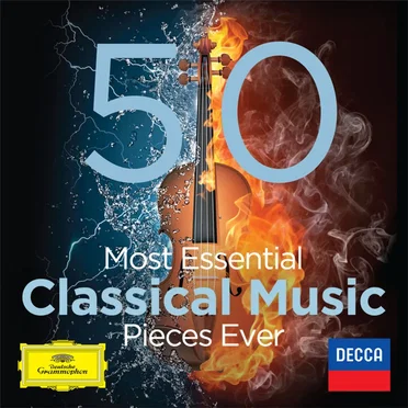 The 50 Most Essential Classical Music Pieces Ever by Various Artists - album cover