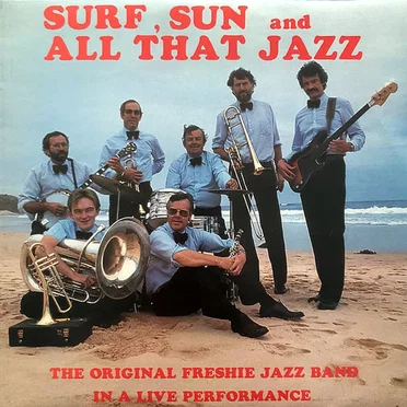 Surf, Sun and All That Jazz by The Original Freshie Jazz Band - album cover