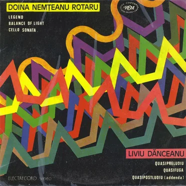 Rotaru: Legend / Balance of Light / Cello Sonata / Dănceanu: Quasipreludiu / Quasifuga / Quasipostludiu (addenda)