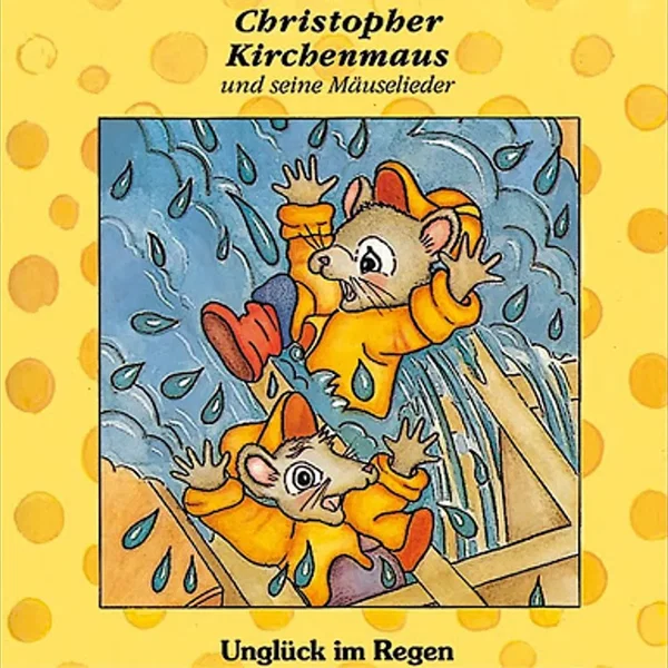 Christopher Kirchenmaus und seine Mäuselieder - Unglück im Regen
