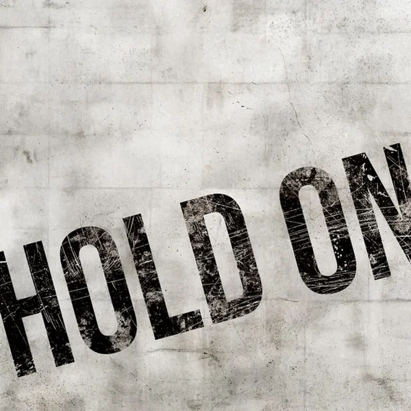 Hold on