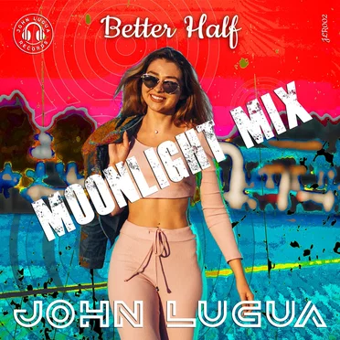 Better Half (Moonlight Mix) by John Lugua - album cover
