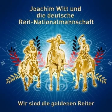 Wir sind die goldenen Reiter