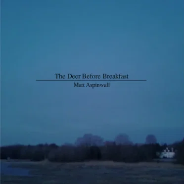 The Deer Before Breakfast by Matt Aspinwall - album cover