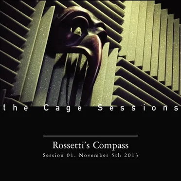 The Cage Sessions 01 by Rossetti's Compass - album cover