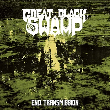 End Transmission by Great Black Swamp - album cover
