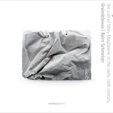 La Magdalene: The Cult of Mary Magdalene in the Early 16Th Century