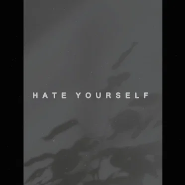 Hate Yourself