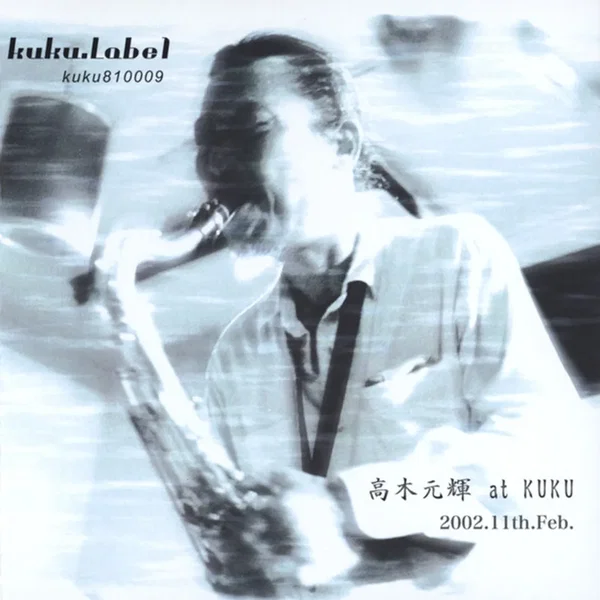 高木元輝 at KUKU 2002.11th.Feb.