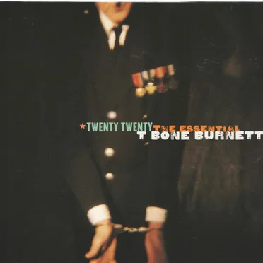 Twenty Twenty: The Essential T-Bone Burnett