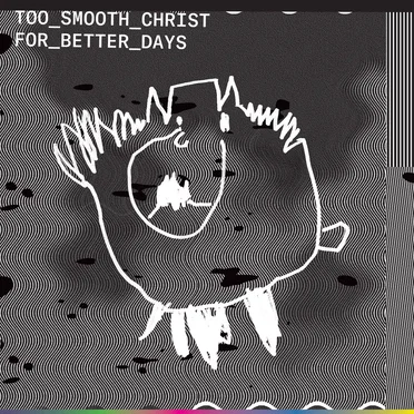 For Better Days by Too Smooth Christ - album cover