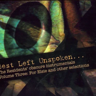 Best Left Unspoken… Volume Three: For Elsie and Other Selections