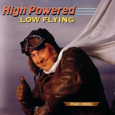 High Powered, Low Flying by Mike Cross - album cover